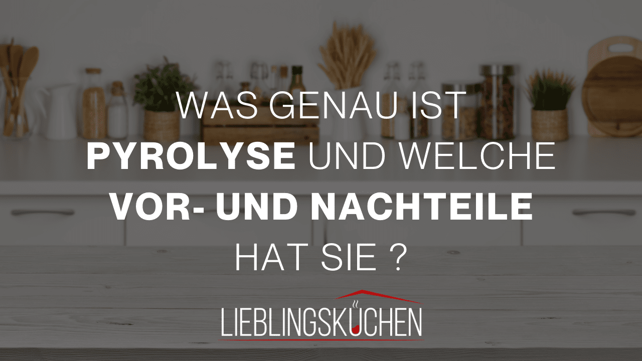 Küchenstudio Eine Küche mit der Aufschrift „was genau ist pyrolyse und welche vor hat sie“.