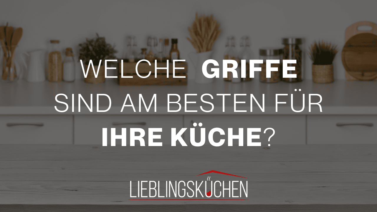 Küchengriffe: Trends, Materialien und Tipps für deine perfekte Küche