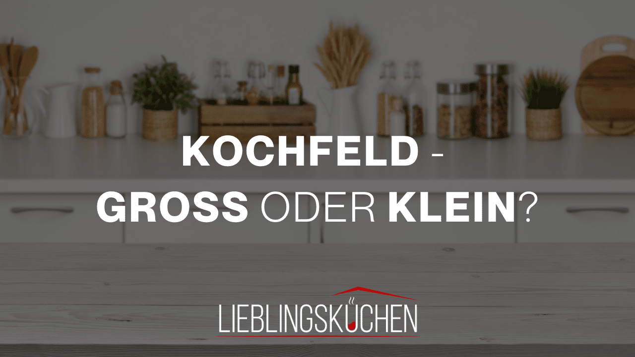 Küchenstudio Kochfeld - grob oder klein?.